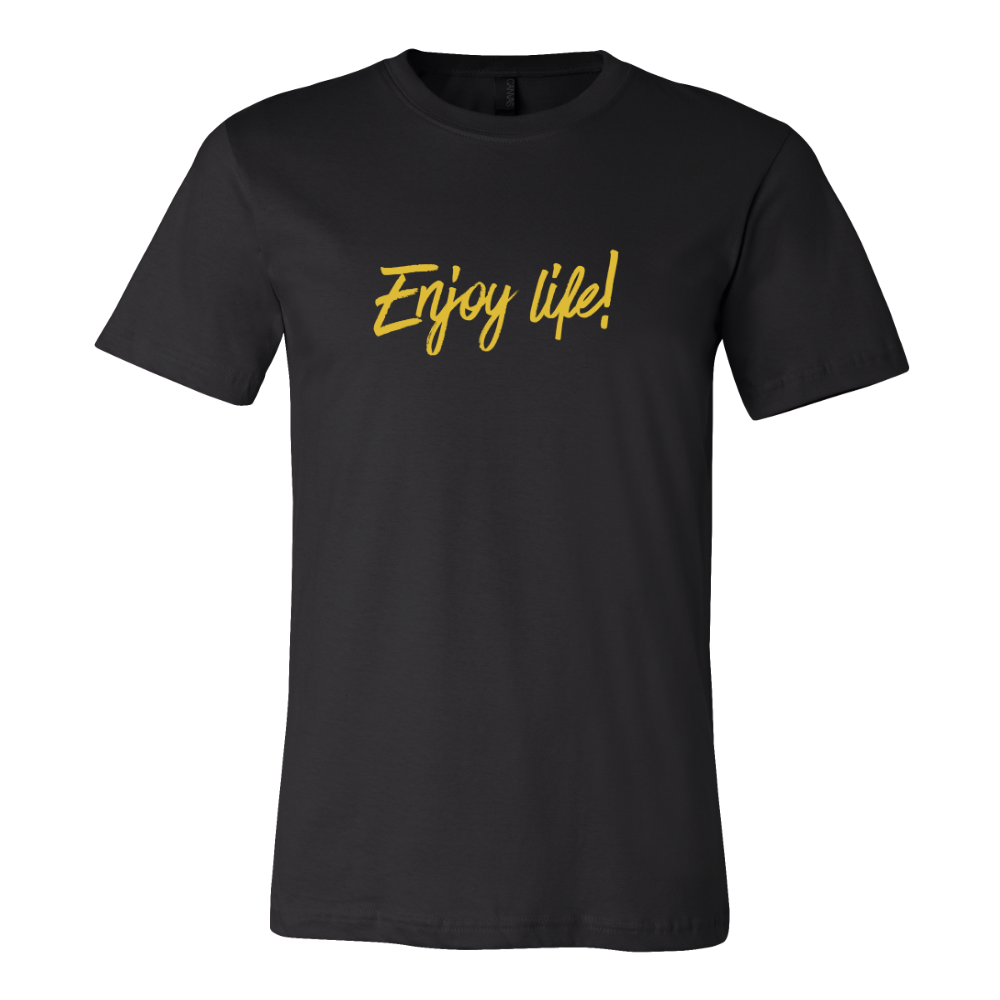 "Enjoy life!"