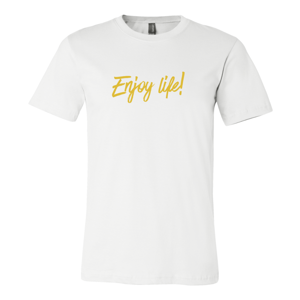 "Enjoy life!"