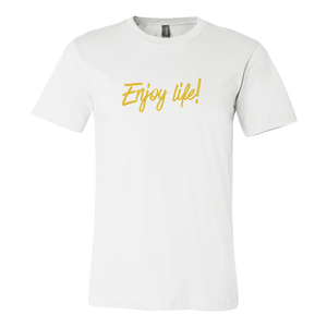 "Enjoy life!"